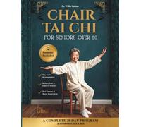 Chair Tai Chi for Seniors Over 60: Improve Mobility, Build Strength, and Ease Joint Pain in 28 Days with 10-Minute Daily Exercises