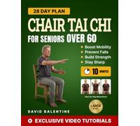 Chair Tai Chi For Seniors Over 60: Safe, Simple 10-Minute Seated Flows to Boost Mobility, Prevent Falls, Build Strength, and Stay Sharp