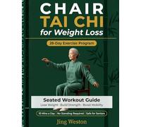 Chair Tai Chi for Weight Loss: A Seated Workout Guide for Seniors to Lose Weight, Build Strength, and Boost Mobility - Safe 28-Day Exercise Program, 10 Mins a Day, No Standing Required: 2