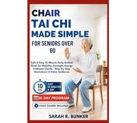 Chair Tai Chi Made Simple for Seniors Over 60: Safe & Easy 10-Minute Daily Seated Flows for Mobility, Strength, Energy & Mental Clarity | Step-by-Step Illustrations & Video Guidance