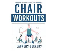 Chair Workouts: For Every Fitness Goal