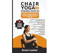 CHAIR YOGA FOR SENIORS OVER 60: 10-Minute Daily Routines to Improve Flexibility, Balance, and Strength for Seniors Over 60