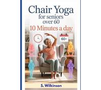 Chair Yoga for Seniors over 60: Gentle Workouts to Boost Strength, Flexibility & Energy After 60 - Feel Younger & Healthier in Just 10 Minutes a Day!