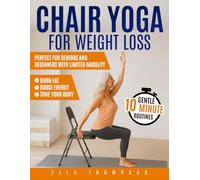 Chair Yoga for Weight Loss: Gentle 10-Minute Routines to Burn Fat, Boost Energy, and Tone Your Body | Perfect for Seniors and Beginners with Limited Mobility