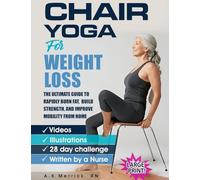 Chair Yoga For Weight Loss: The Ultimate Guide to Rapidly Burn Fat, Build Strength, and Improve Mobility from Home