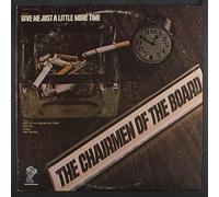 CHAIRMEN OF THE BOARD - give me just a little more time