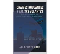 Chaises roulantes & valises volantes: Pour les agents d'accompagnement phmr