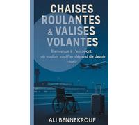 Chaises roulantes & valises volantes: Pour les agents d'accompagnement phmr