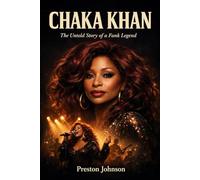 Chaka khan biography: The Untold Story of a Funk Legend