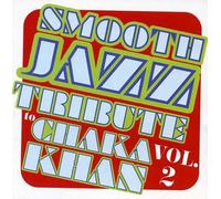 Chaka Khan Tribute - Smooth Jazz Tribute To Chaka Khan-Vol.