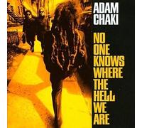 Chaki, Adam - No One Knows Where the Hell We Are