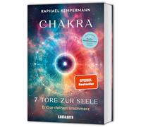 Chakra - 7 Tore zur Seele: Erlöse deinen Urschmerz