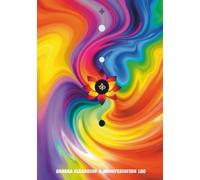 Chakra Cleansing & Manifestation Log: A Blank, Unlined Workbook for Balancing Your Chakras & Manifesting with Intention