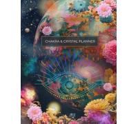Chakra & Crystal Planner: A Spiritual Guide for Alignment & Manifestation