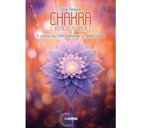 Chakra e rimedi floreali. Il sistema dei chakra abbinato ai rimedi floreali
