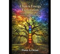 Chakra Energy Exploration: Journaling Through 7 Chakras to Discover Your Inner Energy