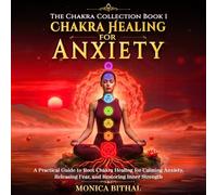 Chakra Healing for Anxiety: A Practical Guide to Root Chakra Healing for Calming Anxiety, Releasing Fear, and Restoring Inner Strength