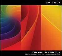 Chakra Incarnation: Meditation Music from The Chakra Sound System by David Ison (2015-05-04)
