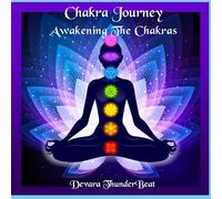 Chakra Journey: Awakening The Chakras