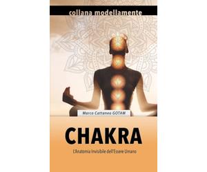 Chakra: L'Anatomia Invisibile dell'Essere Umano (Edizione Bianco e Nero)
