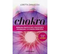 Chakra. Manuale pratico per conoscere e potenziare i 12 chakra principali