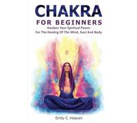 Chakra per principianti: una guida completa alla guarigione dei chakra -...
