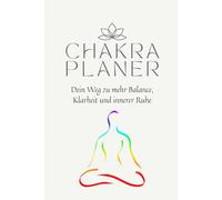 Chakra Planer: Dein Weg zu mehr Balance, Klarheit und innerer Ruhe