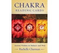 Chakra Reading Cards: Ancient Wisdom to Balance and Heal by Rachelle Charman