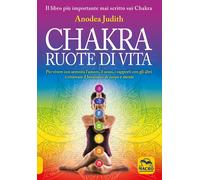 CHAKRA RUOTE DI VITA - JUDITH ANODEA - Macro Edizioni