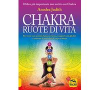 CHAKRA RUOTE DI VITA - JUDITH ANODEA - Macro Edizioni