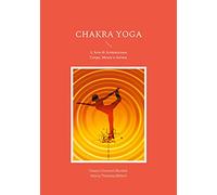 Chakra Yoga: L'Arte di Armonizzare Corpo, Mente e Anima.