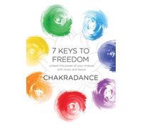 Chakradance: 7 Keys to Freedom
