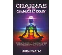 Chakras and the Energetic Body: The Flow That Shapes Your Life
