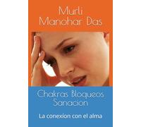 Chakras Bloqueos Sanacion: La conexíon con el alma