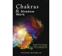 Chakras & Shadow Work: Align Your Energy Centers and Explore Your Hidden Self