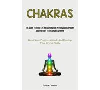 Chakras: The Guide To Third Eye Awakening For Psychic Development And The ...