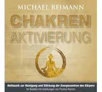 CHAKREN-AKTIVIERUNG (mit Solfeggio-Frequenzen): Reinigung und Stärkung der Energiezentren: Heilmusik zur Reinigung und Stärkung der Energiezentren des menschlichen Körpers