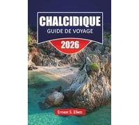 CHALCIDIQUE GUIDE DE VOYAGE 2026: Découvrez les principales attractions, les joyaux cachés, les plages, la cuisine locale et les aventures en plein air dans le nord de la Grèce