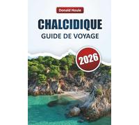 CHALCIDIQUE GUIDE DE VOYAGE 2026: Explorez les plus belles plages du nord de la Grèce, les criques cachées, la cuisine locale et des conseils de voyage pratiques pour les visiteurs novices.