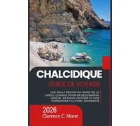 Chalcidique Guide de voyage 2026: Une belle région du nord de la Grèce, connue pour sa géographie unique, sa riche histoire et son patrimoine culturel diversifié