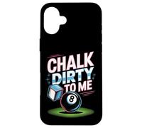 Chalk Dirty to Me Funny Pool 8-Ball Biliardo Humor Pun Tee Custodia per iPhone 16 Plus