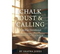 Chalk Dust & Calling: A 33-Day Devotional: Finding Purpose, Integrity, and Quiet Influence as a Christian Educator in a Secular World