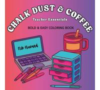 Chalk Dust & Coffee: Teacher Essentials Bold & Easy Coloring Book for Adults and Kids, Large, Basic Designs for Stress Relief and Relaxation Featuring Classroom Supplies