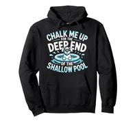 Chalk Me UP for The Deep End of The Shallow Pool Felpa con Cappuccio
