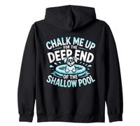 Chalk Me UP for The Deep End of The Shallow Pool Felpa con Cappuccio