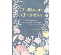 Chalkboard Chronicles: A Reflective Teacher Journal for Laughs, Lessons, and Lightbulb Moments | Guided Prompts for Educators to Capture Classroom Memories, Student Quotes, and Teaching Wins