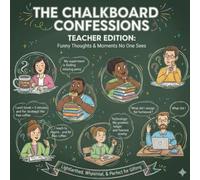 Chalkboard Confessions: Teacher Edition - A Relatable & Hilarious Classroom Coloring Book