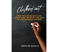 CHALKED OUT : Teaching Without Losing Yourself: Reclaiming Time, Worth, and Joy in a Demanding System || Stop Surviving The Classroom. Start Reclaiming Your Life