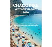 CHALKIDIKE GUIDA DI VIAGGIO 2026: La tua guida completa a coste baciate dal sole, villaggi di montagna e all'eleganza senza tempo della vita greca.