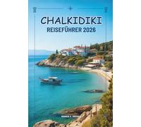 CHALKIDIKI REISEFÜHRER 2026: Die Schönheit und den Geist Nordgriechenlands entdecken